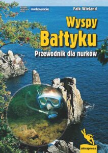Wyspy Bałtyku: przewodnik dla nurków - Falk Wieland