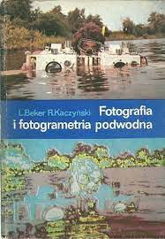 Fotografia i fotogrametria podwodna - L. Beker i R. Kaczyński