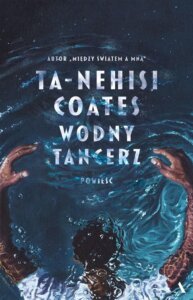 The Water Dancer - Coates Ta-Nehisi