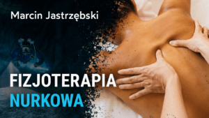 Nurkujący fizjoterapeuta - Marcin Jastrzębski