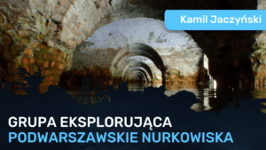 Grupa Eksplorująca Podwarszawskie Nurkowiska - Kamil Jakuza Jaczyński