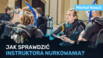 Jak sprawdzić instruktora nurkowania? - Michał Kosut