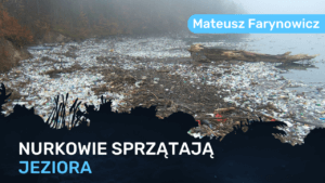 Nurkowie sprzątają jeziora - Mateusz Farynowicz