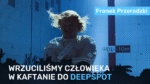 Jak zanurzyliśmy człowieka w kaftanie bezpieczeństwa w Deepspot? - Franek Przeradzki